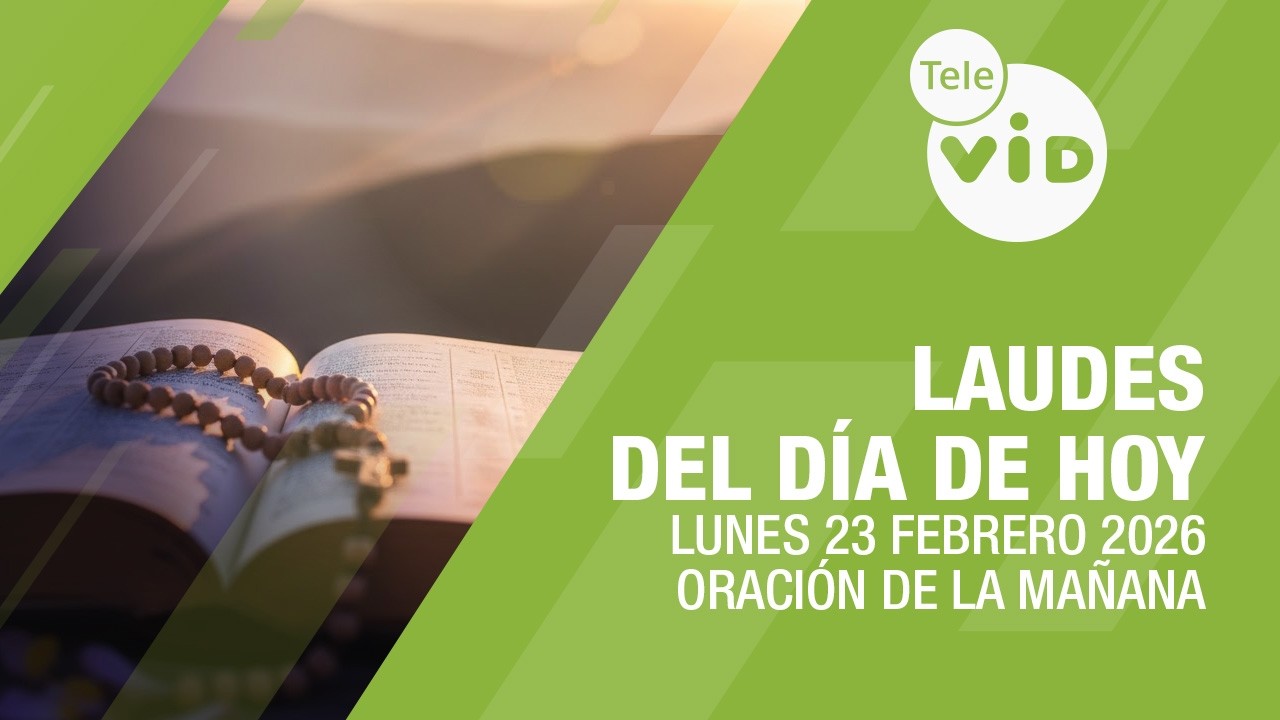Laudes del Día de Hoy 23 Febrero de 2026 🙏 Oración de la Mañana con Tele VID