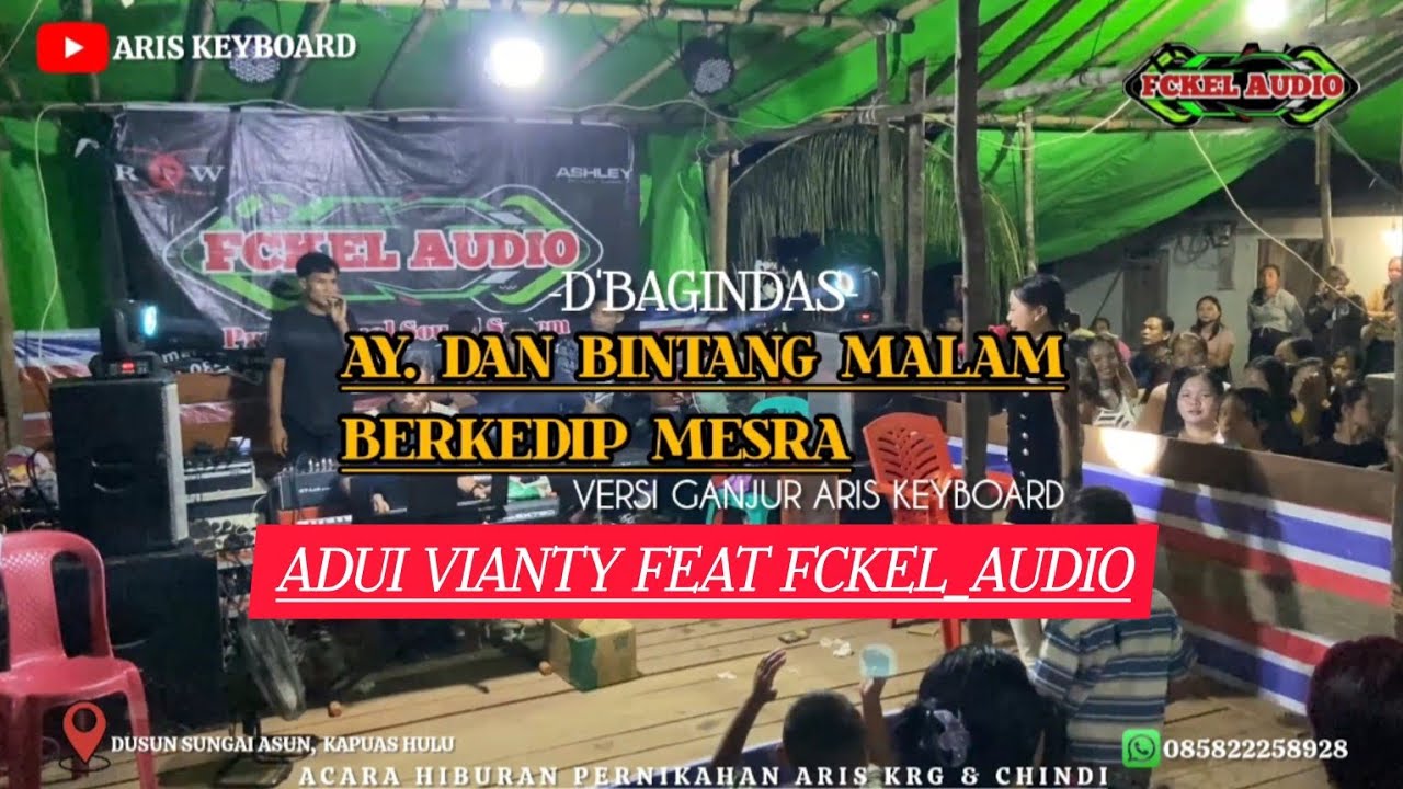 AY. DAN BINTANG MALAM BERKEDIP MESRA || ADUI VIANTY FEAT FCKEL_AUDIO || LIVE SUNGAI ASUN K.H