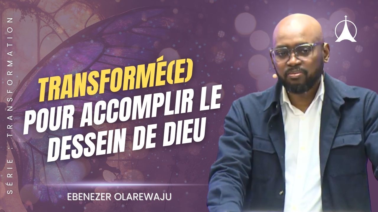 Pourquoi Dieu doit transformer ta vie | Message de Ebenezer OLAREWAJU