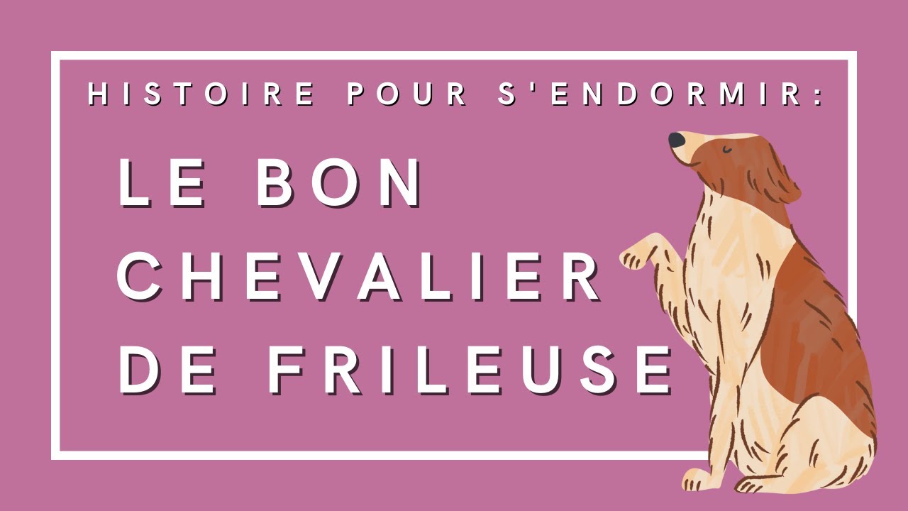 Le Bon Chevalier de Frileuse | Histoire pour s'endormir