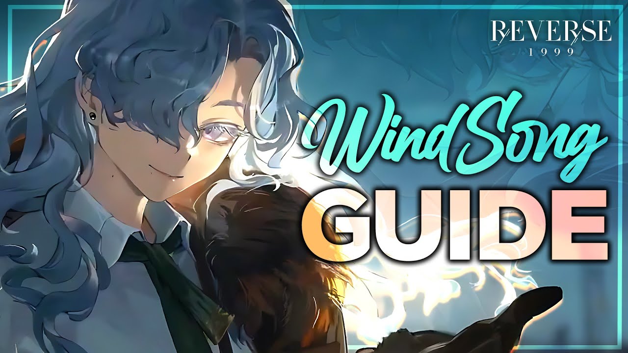 WINDSONG COMPLETE GUIDE | Reverse: 1999 1.8