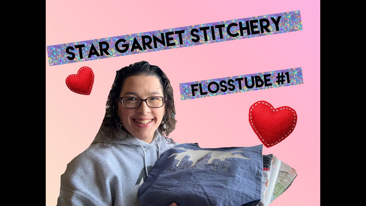 Flosstube #1 - Star Garnet Stitchery - Finishes, WIPS, and Plans!