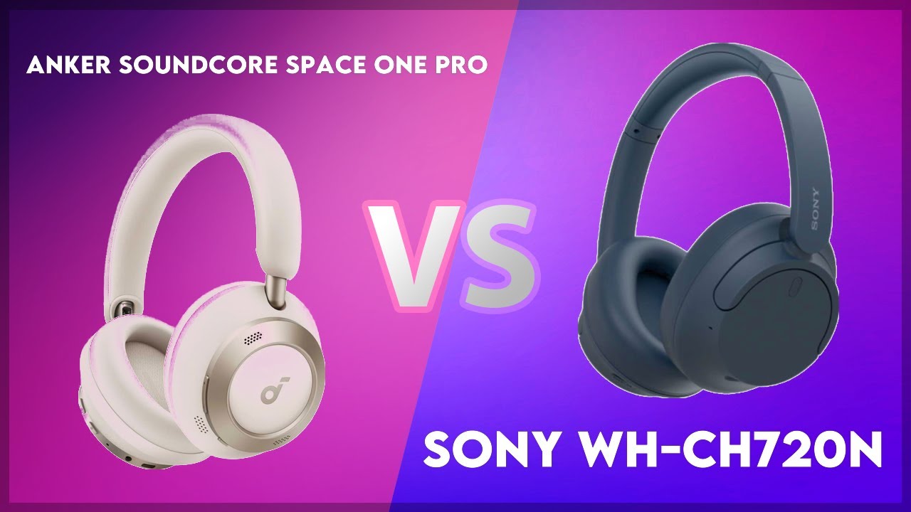 Anker Soundcore Space One Pro vs Sony WH-CH720N Technical Comparison