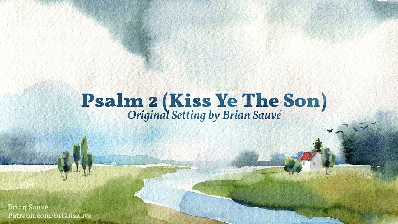 Psalm 2 (Kiss Ye The Son) [Lyric Video]