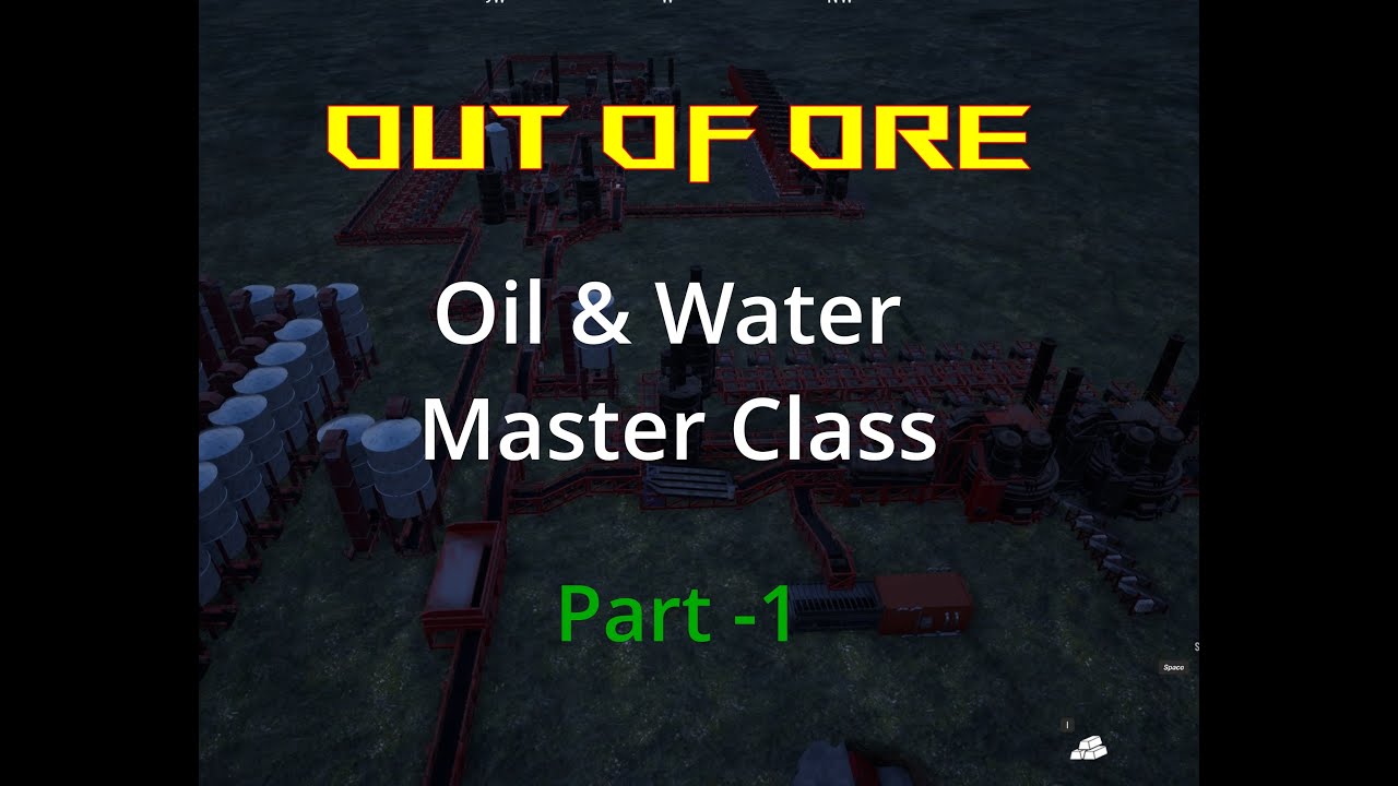 Out Of Ore: Everything Oil & Water Part-1
