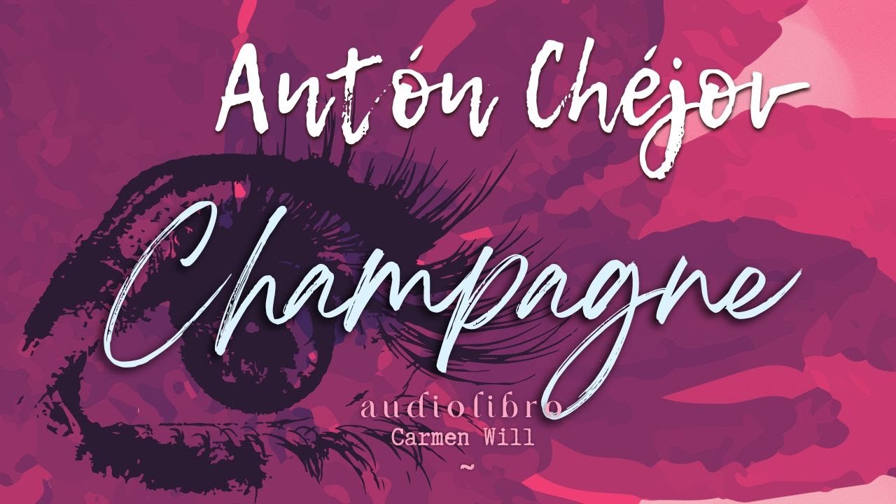 Champagne | Antón Chéjov | Relato Cuento Audiolibro