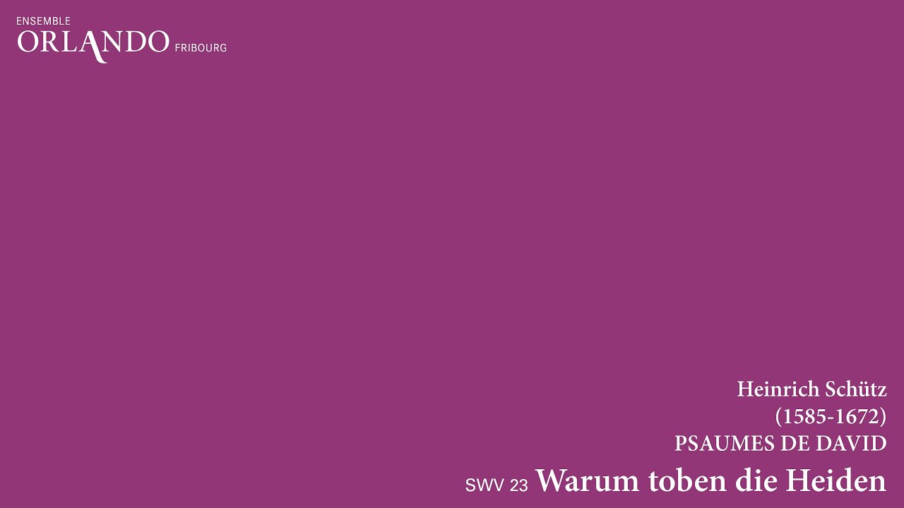 H  Schütz - Psaumes de David - Warum toben die Heiden SWV 23