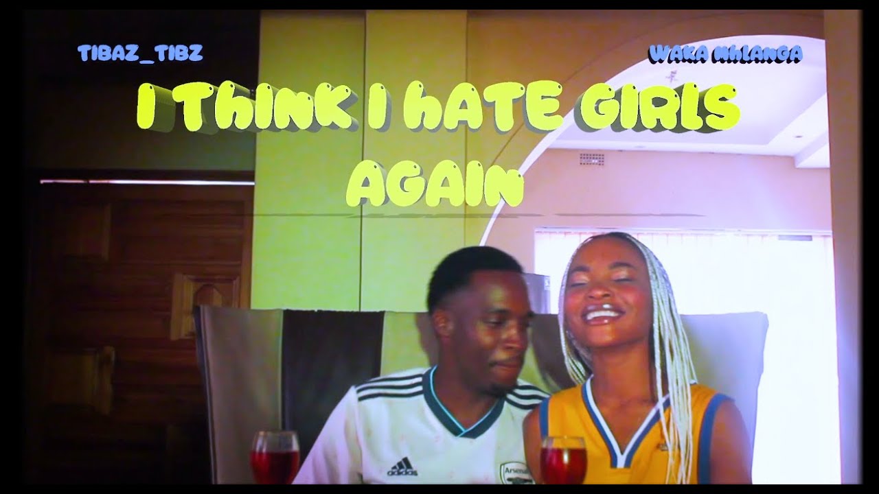 tibaz tibz -  i think i hate girls again ft Waka Mhlanga (Official Music Video)