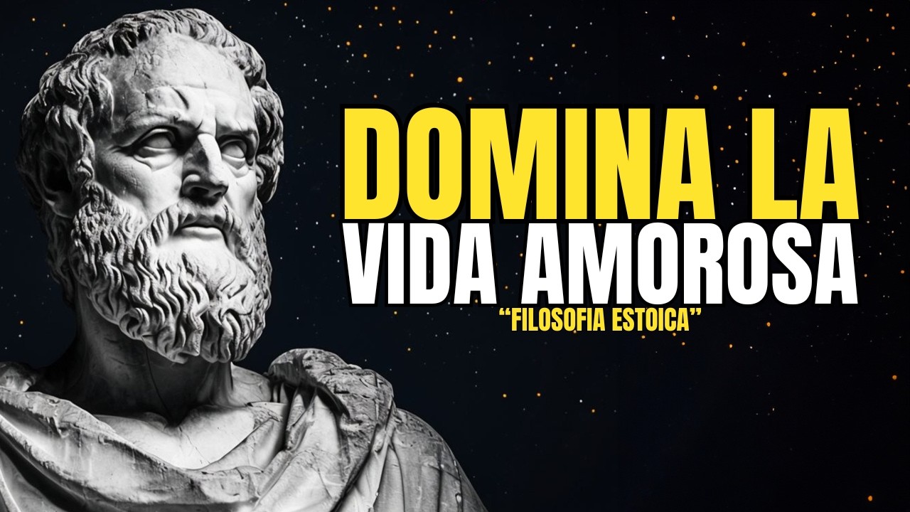 Domina la vida amorosa con estas 10 lecciones estoicas y deja de sufrir | Filosofía Estoica