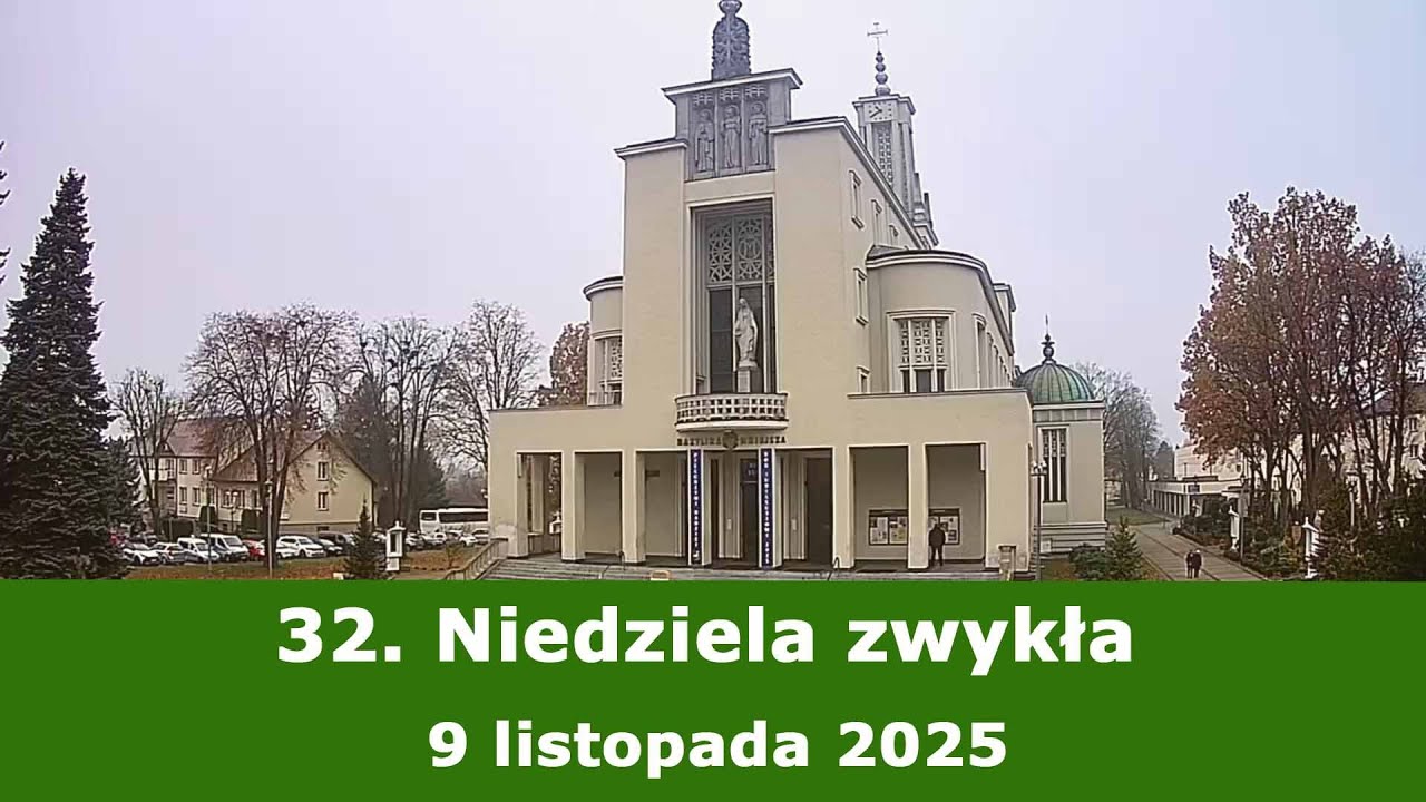 09.11 g.10:00 Msza święta na żywo | 32. Niedziela zwykła | NIEPOKALAN&Oacute;W &ndash; bazylika
