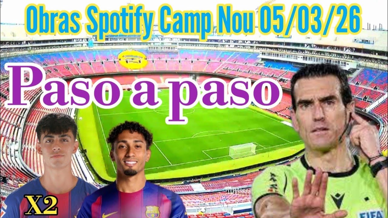 Obras Spotify Camp Nou 05/03/26 Paso a paso
