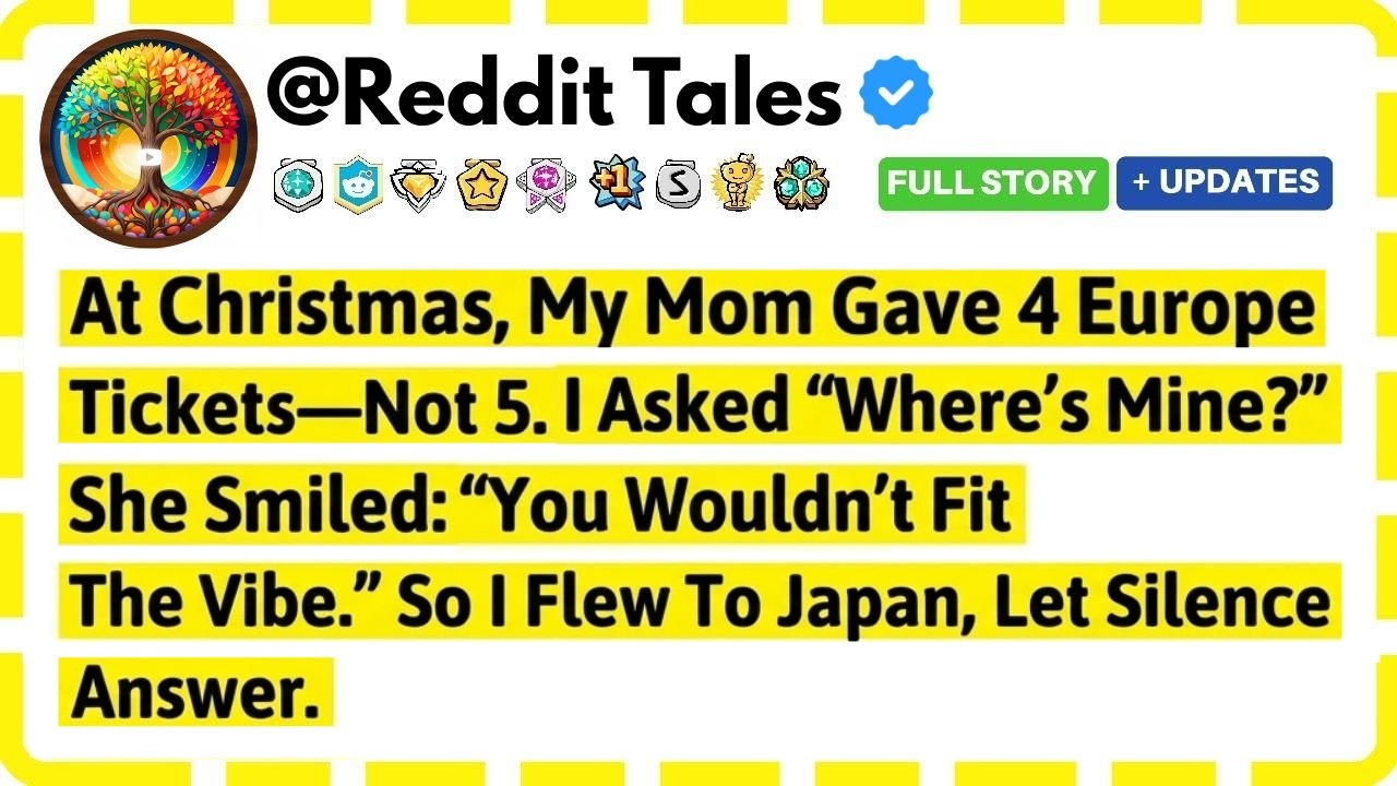 At Christmas, My Mom Gave Four Europe Tickets, Not Five. I Asked, 