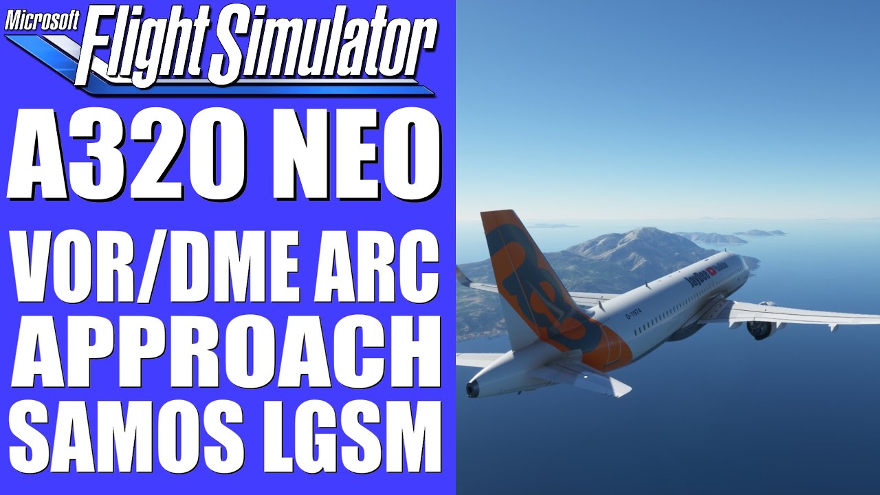 A320 NEO - VOR/DME ARC Approach nach LGSM SAMOS ★ Microsoft FLIGHT SIMULATOR 2020 deutsch