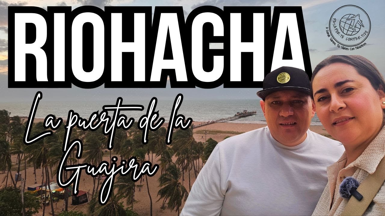Riohacha La Puerta de la Guajira 🌴🌊🧭✨
