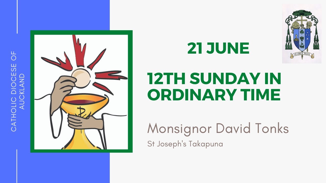 21 June 12th Sunday in Ordinary Time Monsignor David Tonks