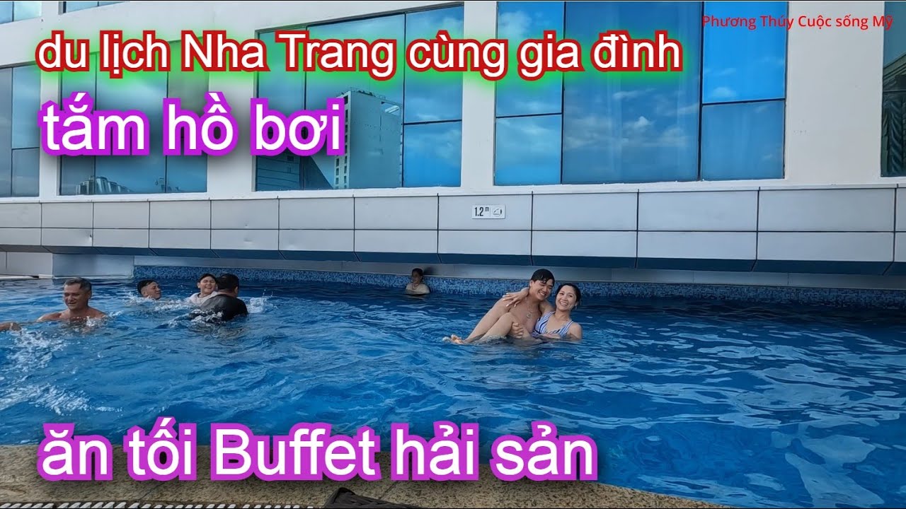 DU LỊCH NHA TRANG CÙNG GIA ĐÌNH (p2)_Tắm Hồ Bơi, Ăn Tối Buffer Hải Sản Nướng _ Rất Vui và Ngon Miệng
