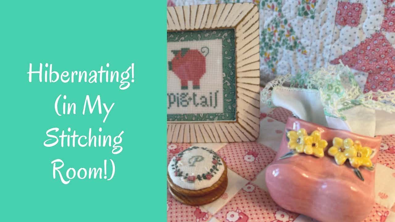 I'm Hibernating!! (In my stitching room, of course)