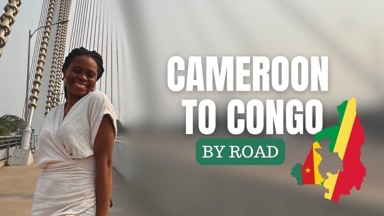#nigeriatonamibia | CAMEROON TO CONGO BY ROAD
