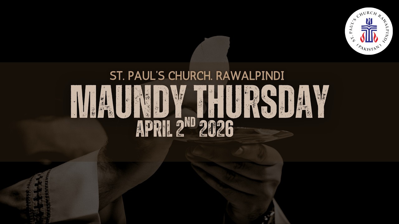 Maundy Thursday Service (Live Broadcast) | 2nd April 2026 | St. Paul&rsquo;s Church Rawalpindi.
