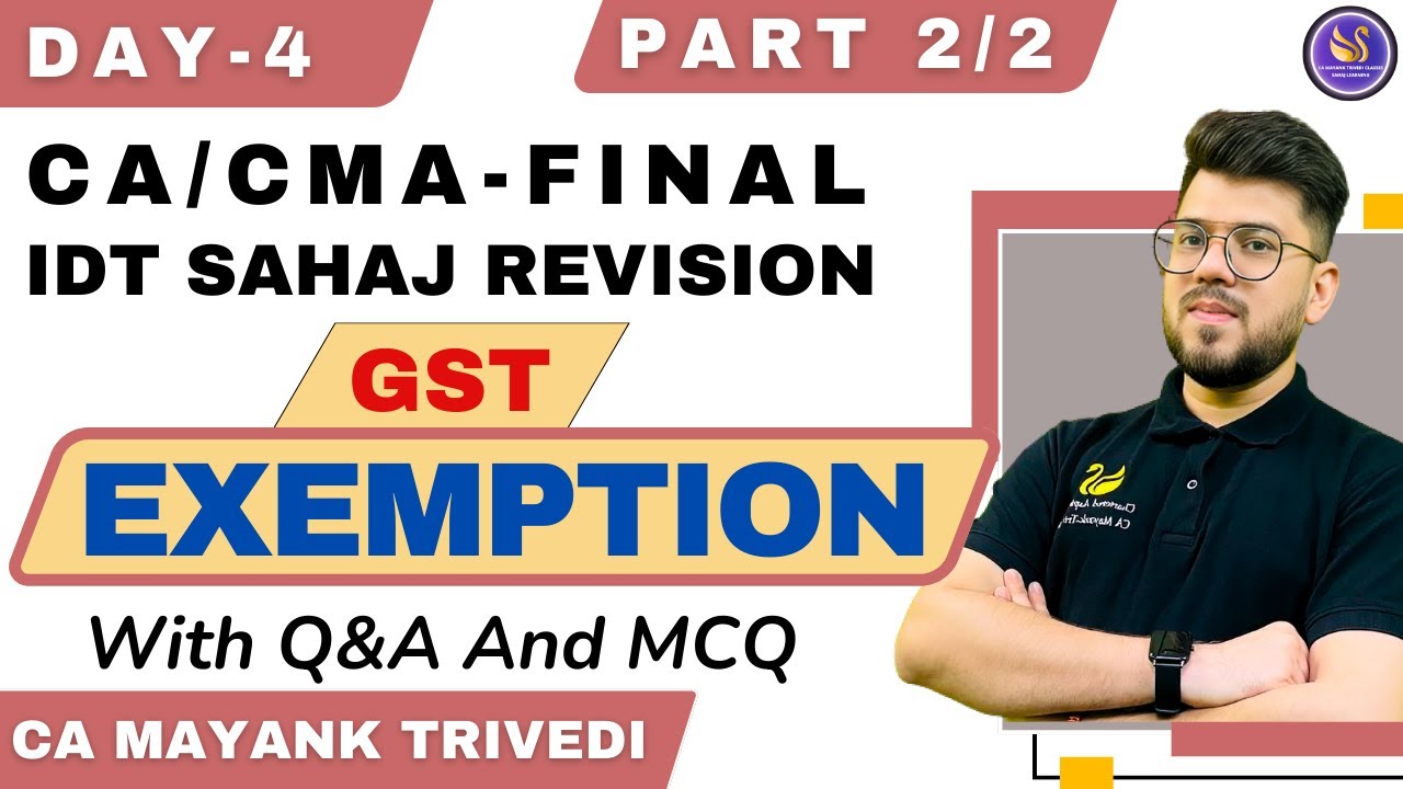 GST - Exemptions 2/2 - Sahaj Revision Nov 2024 - Q&A & Amendments CA/CMA Final CA Mayank Trivedi