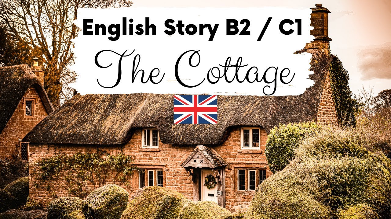 АНГЛИЙСКИЙ ИСТОРИЯ ДЛЯ ПРОДВИНУТОГО УРОВНЯ 🏡 The Cottage 🏡 Уровень 4 / 5 / B2 / C1 | История на б...