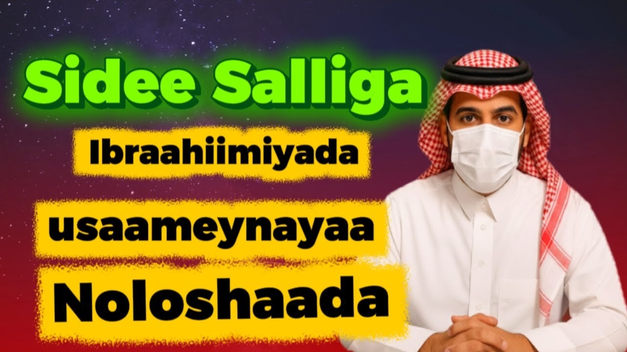 Salliga Ibraahiimiyada sidee Noloshaada usaameynayaa?Qodobo xasaasi ah