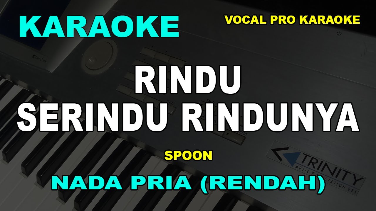 RINDU SERINDU RINDUNYA KARAOKE NADA PRIA/COWOK | SPOON
