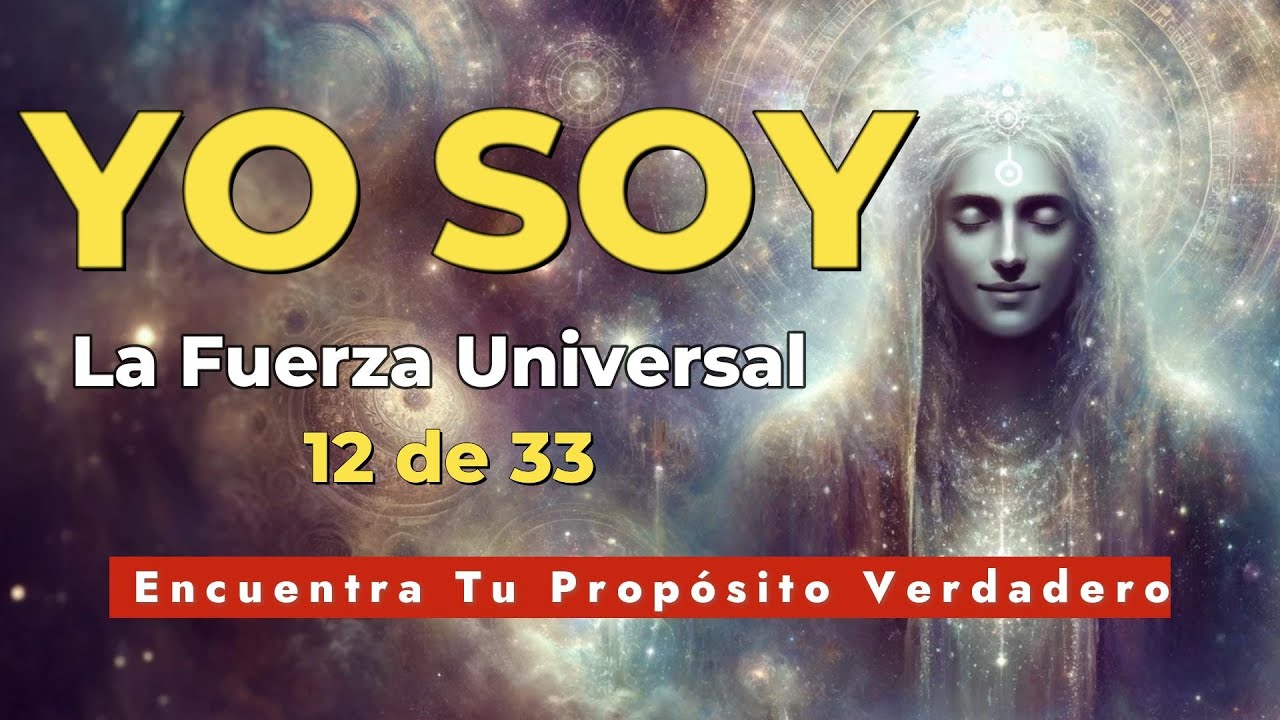 YO SOY La Fuerza Universal y el Amor Divino: Encuentra Tu Propósito Verdadero 12 de 33 Saint Germain
