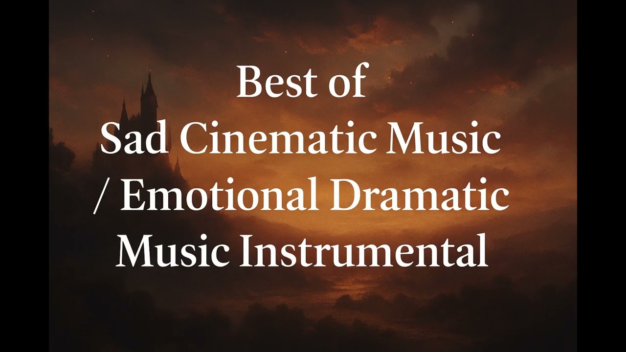 Best of Sad Cinematic Music / Emotional Dramatic Music Instrumental | Epic Orchestral Piano &Strings