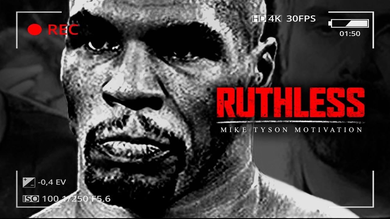 BE RUTHLESS — подборка лучших мотивирующих видеоречей (Майк Тайсон)