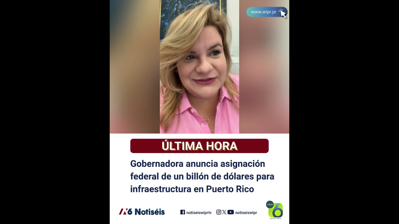 Gobernadora anuncia asignación federal de un billón de dólares para infraestructura en Puerto Rico