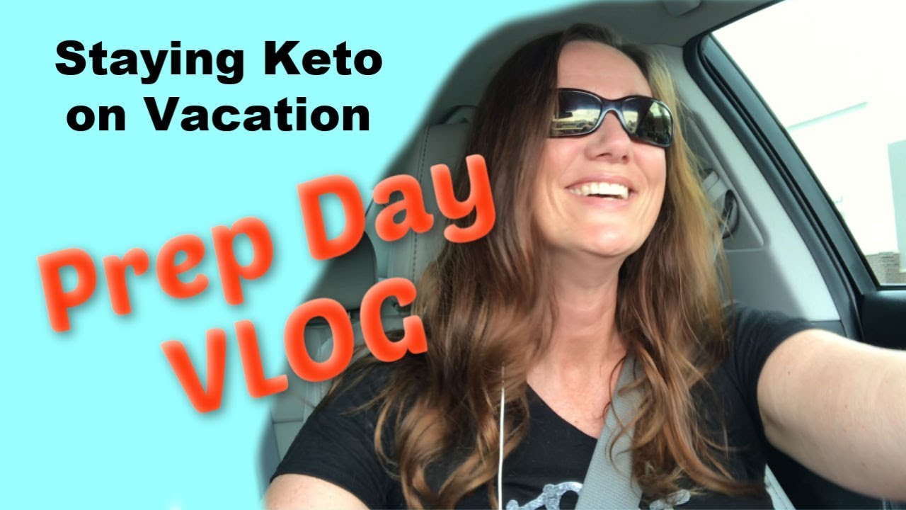 Keto on Vacation!   Travel Prepping VLOG