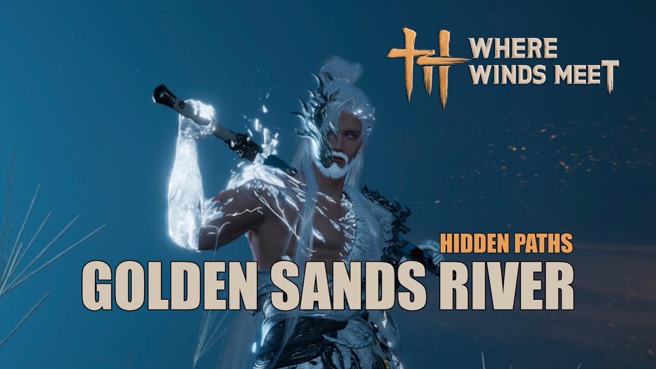 Hidden Paths  2/2 | Golden Sands River | Where Winds Meet