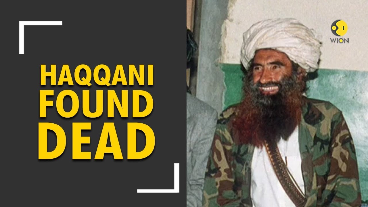 Haqqani Network's founder Jalaluddin Haqqani is dead