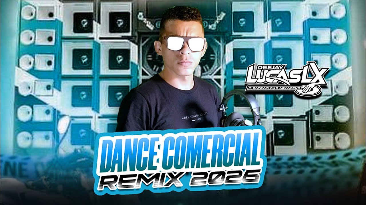 DANCE COMERCIAL REMIX 2026 - 🎧DJ LUCAS LX OFICIAL 🎵🔥 &Agrave;S MAIS TOCADAS DO MOMENTO 🚀💯 