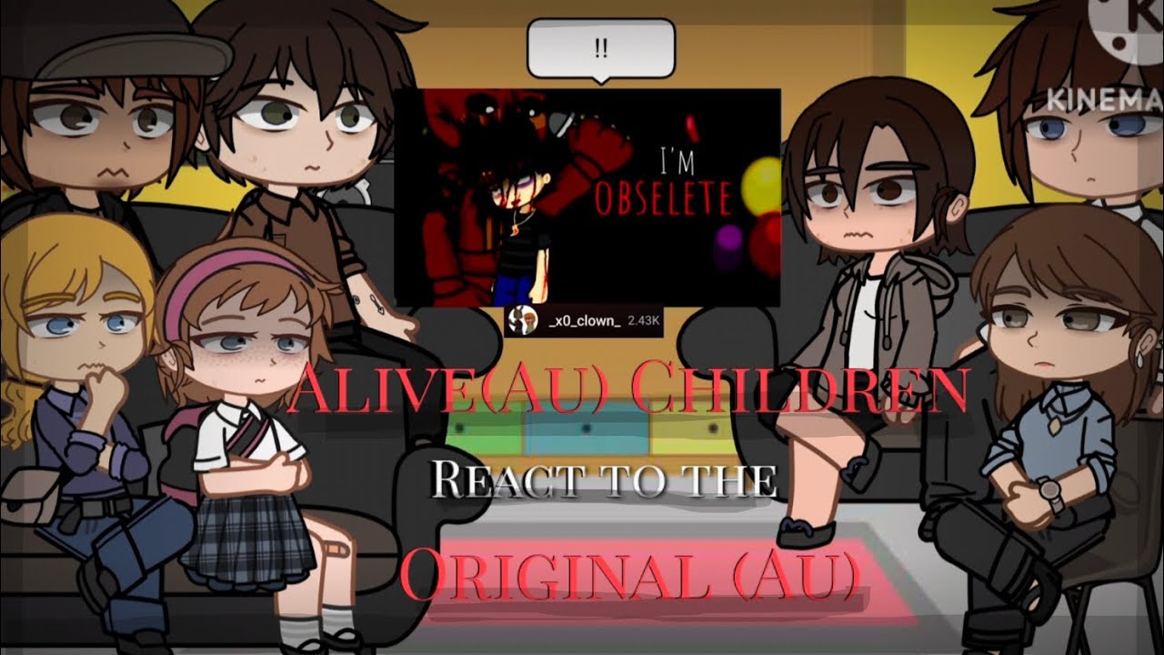 * ~ | Alive(Au) Children react to the Original (Au) | ~ * ~ | FNAF | M.A.(Au)
