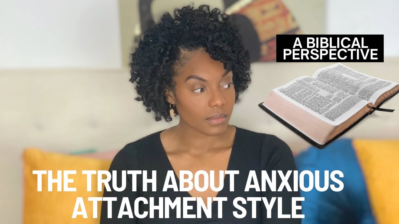 A Revelation about Anxious Attachment from a Biblical Perspective| 6 Tips on How to Overcome Anxiety
