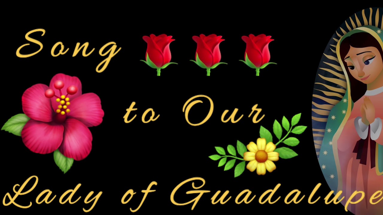 SONG TO OUR LADY OF GUADALUPE