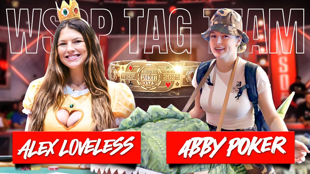 AbbyPoker & Alex Loveless = Next WSOP 2025 Tag Team Champs?