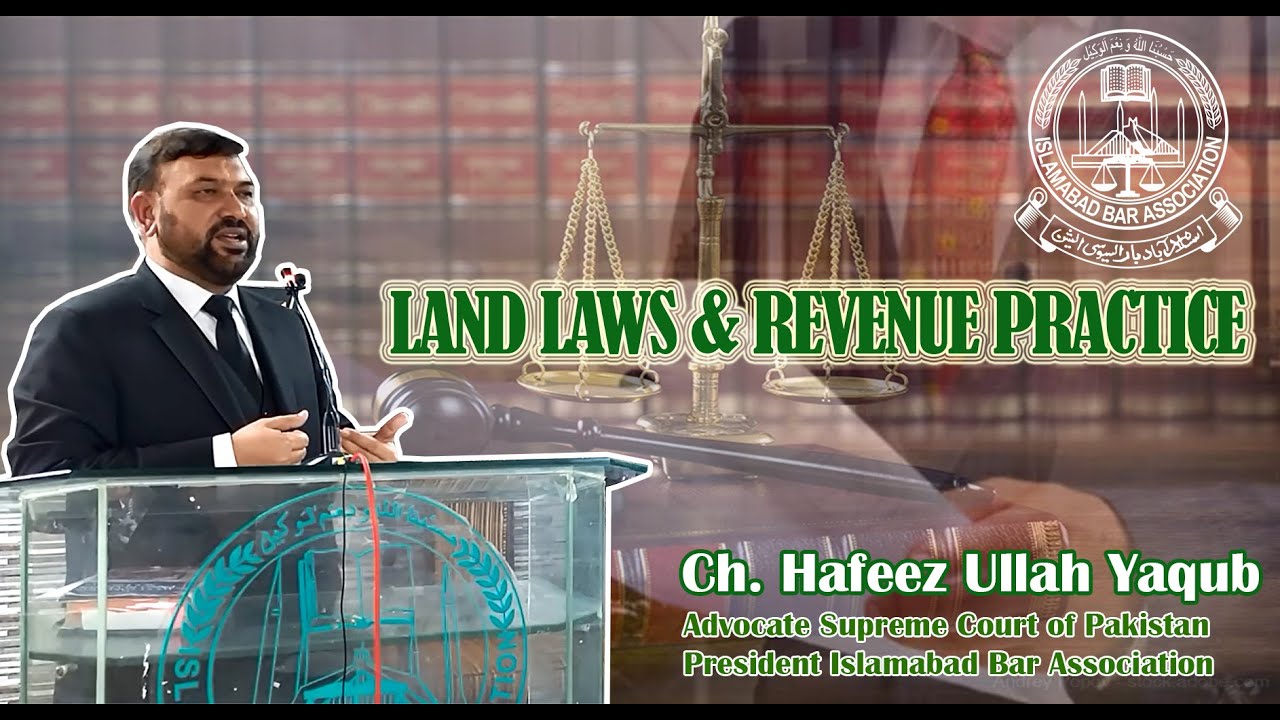 Land Laws & Revenue Practice, Lecture By Ch. Hafeez Ullah Yaqub, Advocate Supreme Court of Pakistan