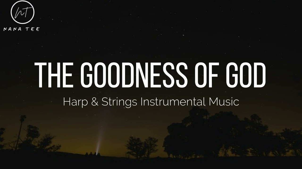 THE GOODNESS OF GOD🙏 // Harp & Strings Instrumental Music // Beautiful Worship Instrumental Music