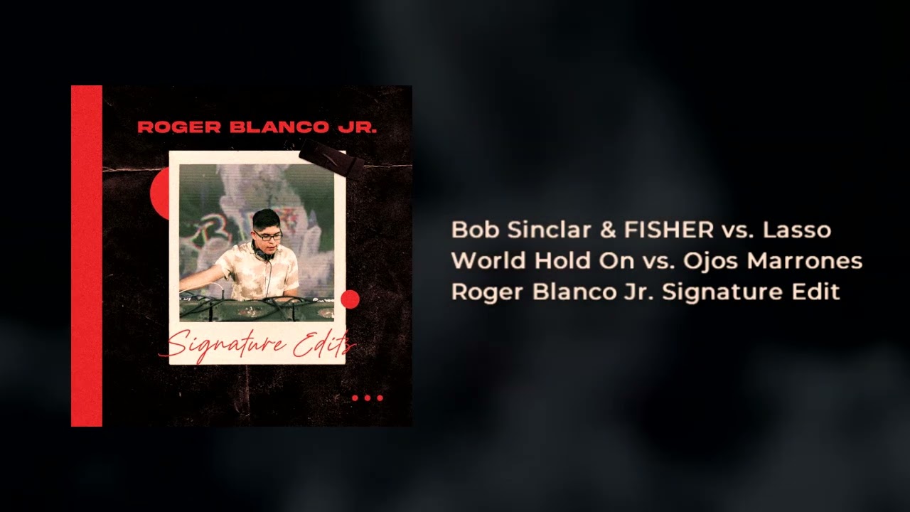 Bob Sinclar & FISHER vs. Lasso - World Hold On vs. Ojos Marrones (Roger Blanco Jr Signature Edit)