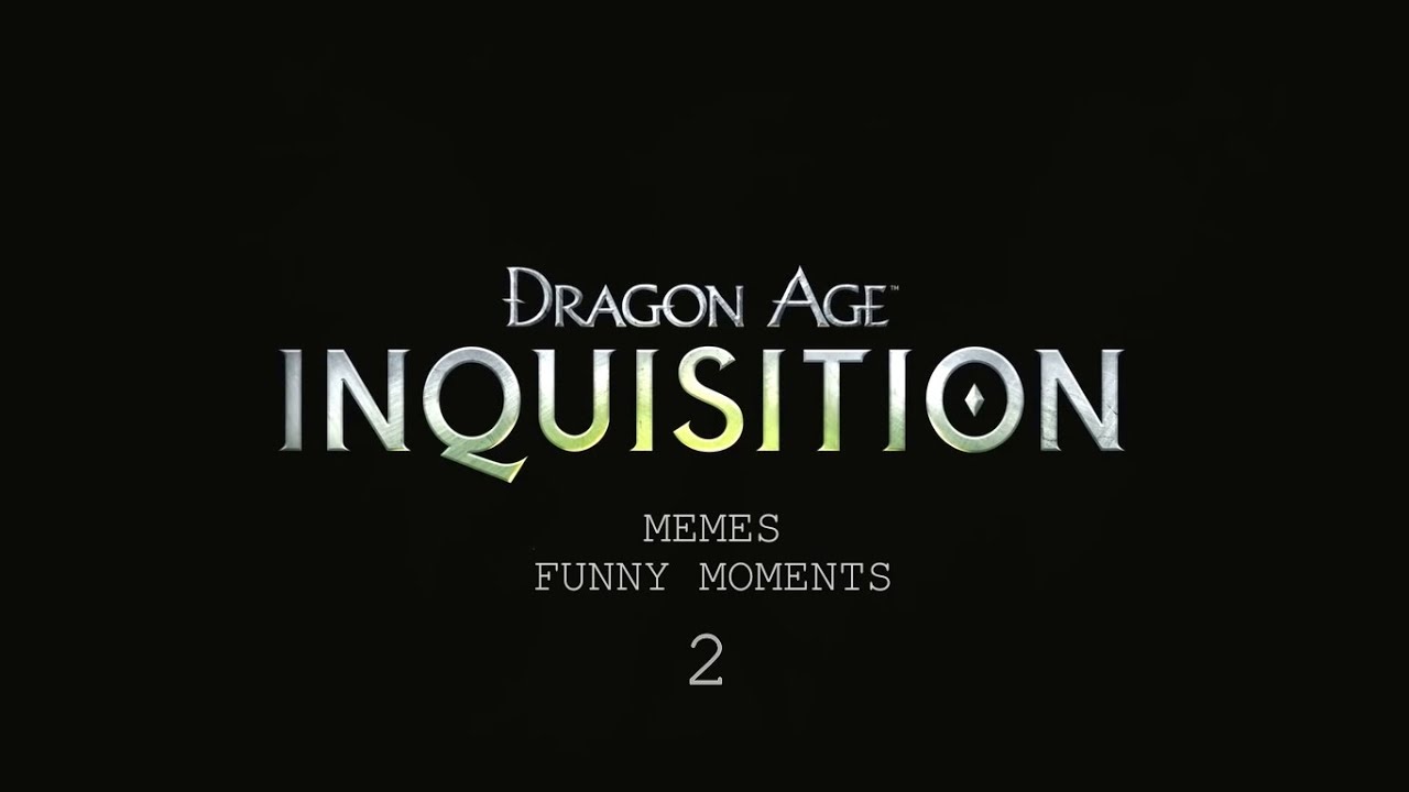Dragon Age Inquisition Memes Compilation | Funny Moments