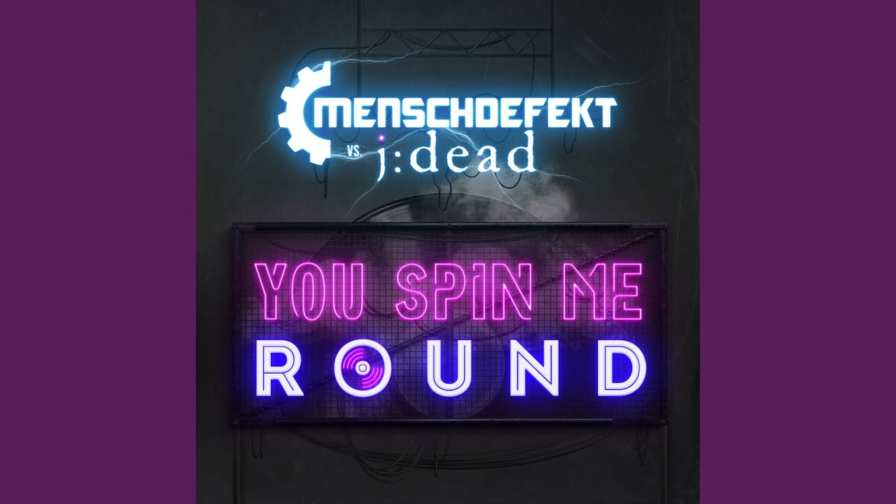 You Spin Me Round (Like a Record)