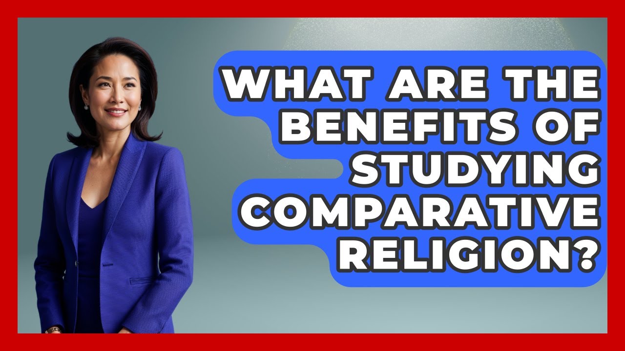 What Are the Benefits of Studying Comparative Religion? | Religious Studies Explained News