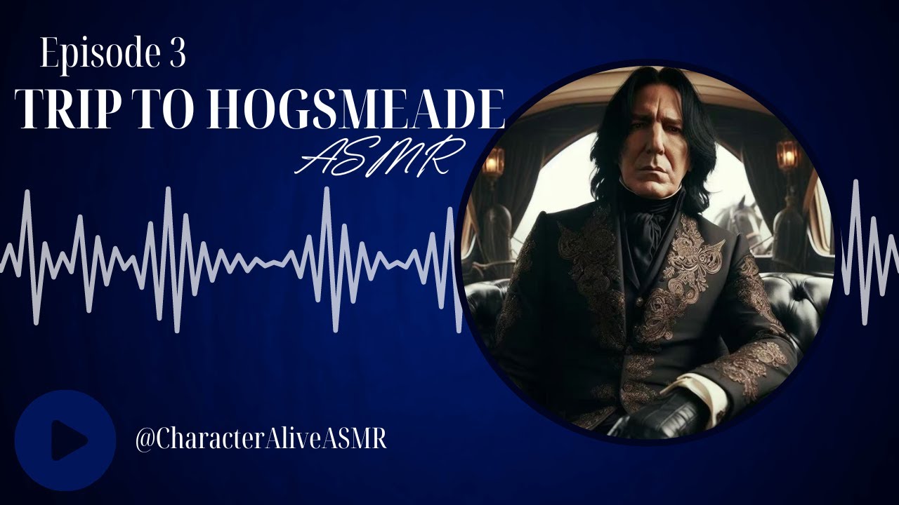 [Snape] Episode 3: A Trip to Hogsmeade