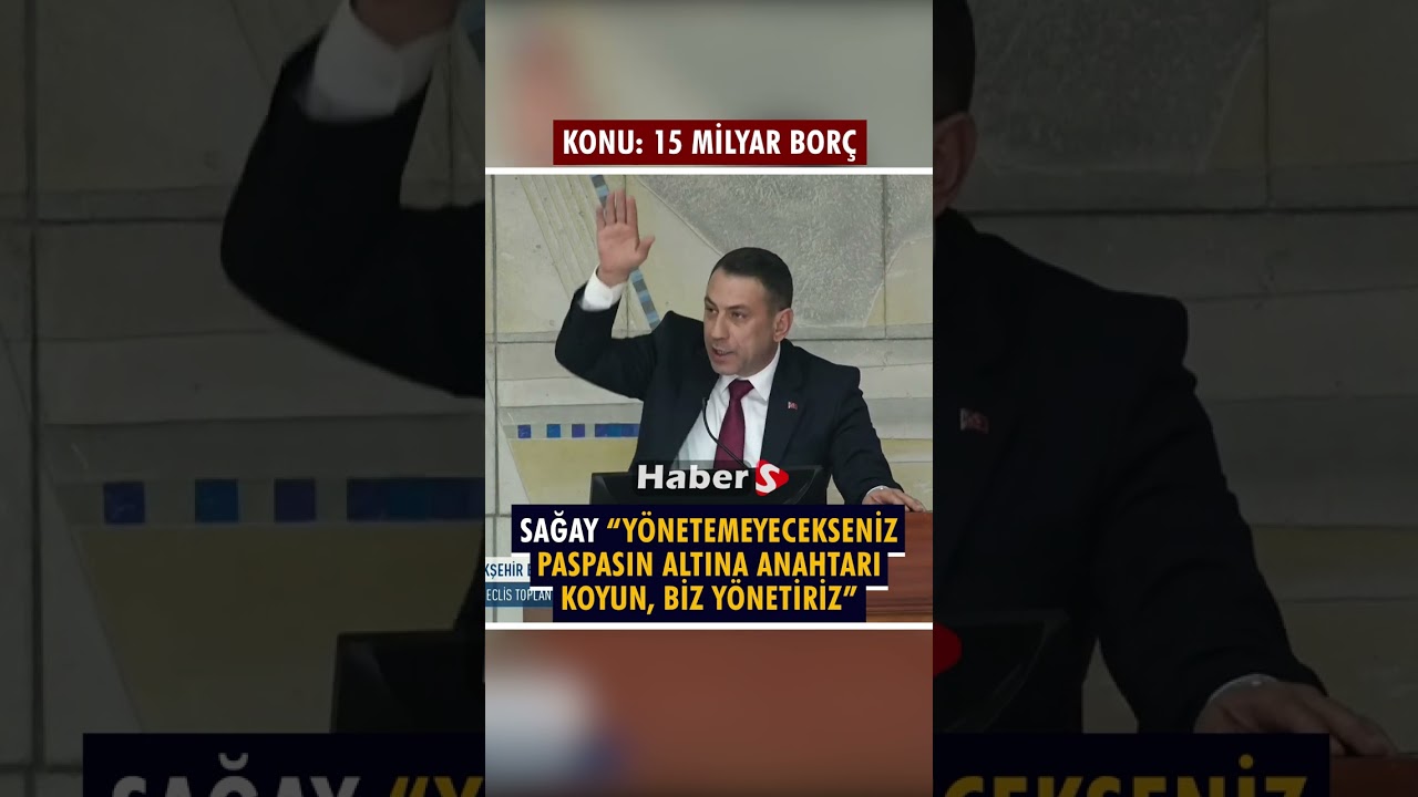 SAĞAY “YÖNETEMEYECEKSENİZ PASPASIN ALTINA ANAHTARI KOYUN, BİZ YÖNETİRİZ”