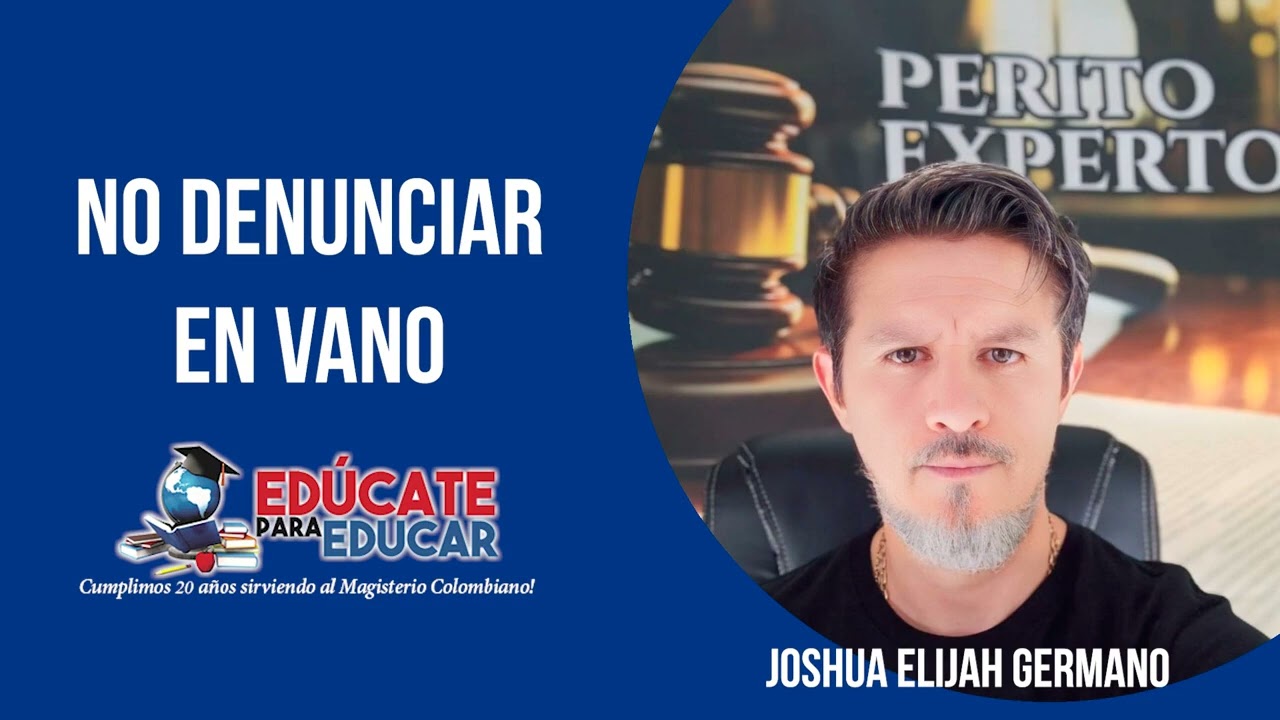 NO DENUNCIAR EN VANO. CHARLA DE EDUCATE PARA EDUCAR. ENERO 31 DE 2025.