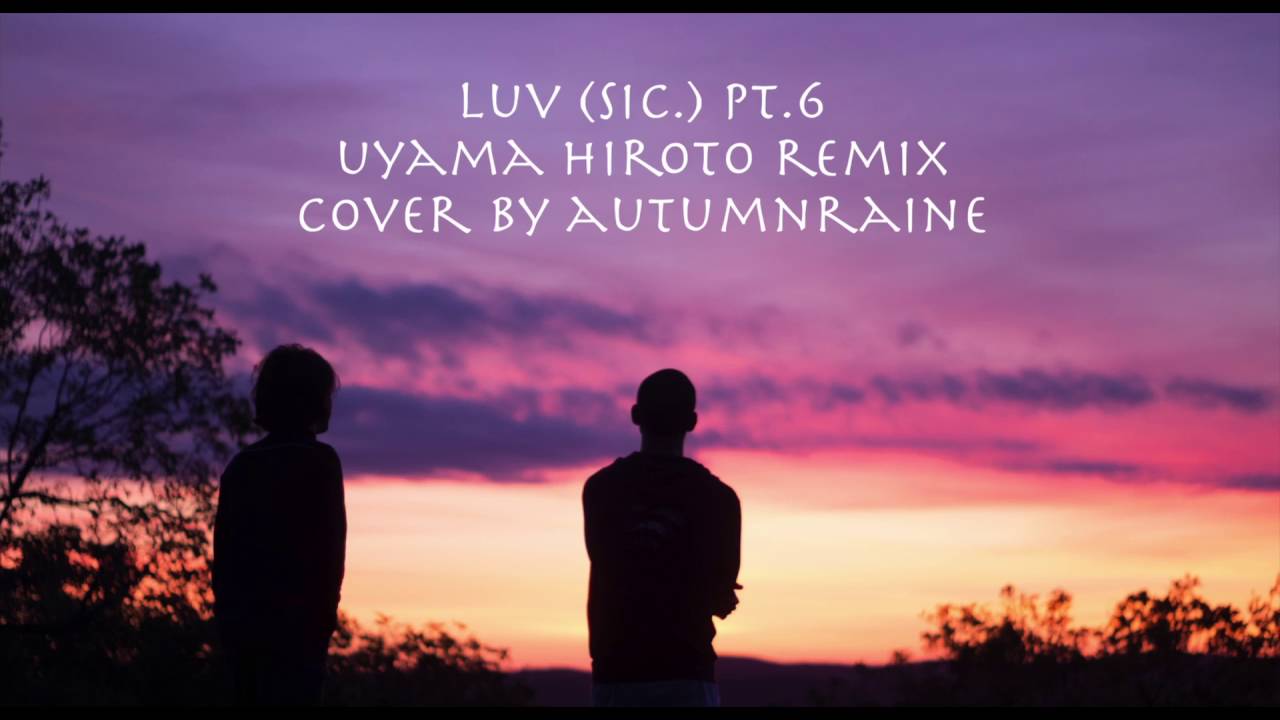 Nujabes (feat.Shing02) - Luv Sic Pt 6 Uyama Hiroto Remix (AutumnRaine)