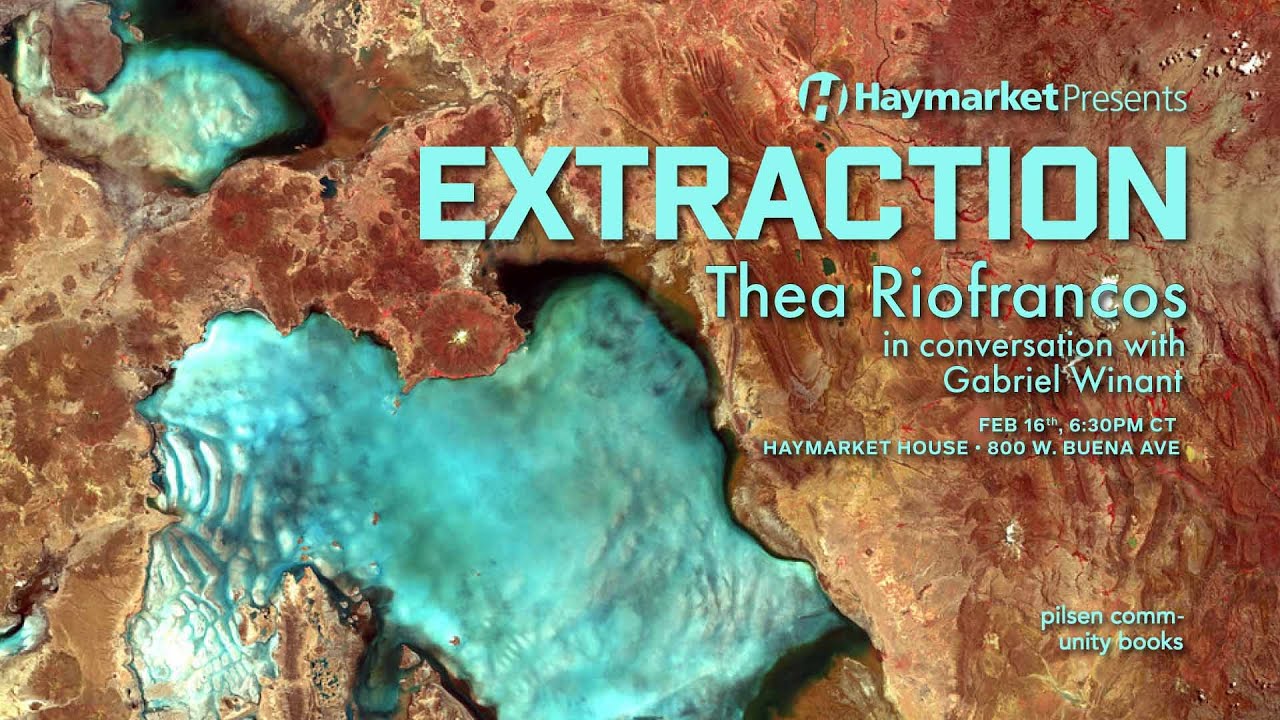 Haymarket Presents: Thea Riofrancos on Extraction